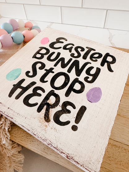 Easter Bunny Stop Here Wood Sign