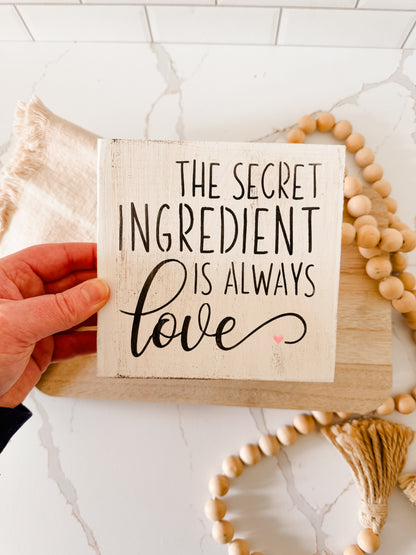 The Secret Ingredient Is Always Love Wood Sign