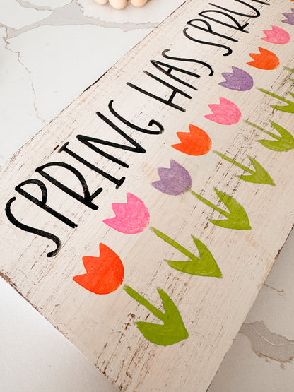 Spring Has Sprung Wood Sign