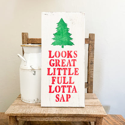 Looks Great Little Full Lotta Sap Wood Sign