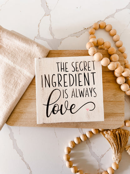 The Secret Ingredient Is Always Love Wood Sign