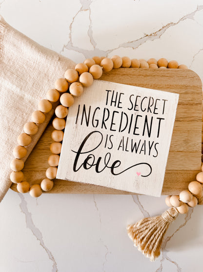 The Secret Ingredient Is Always Love Wood Sign