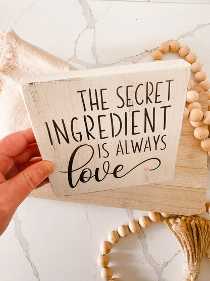 The Secret Ingredient Is Always Love Wood Sign