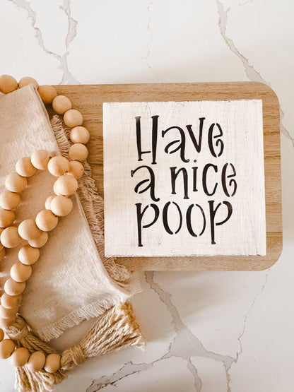 Have A Nice Poop Wood Sign