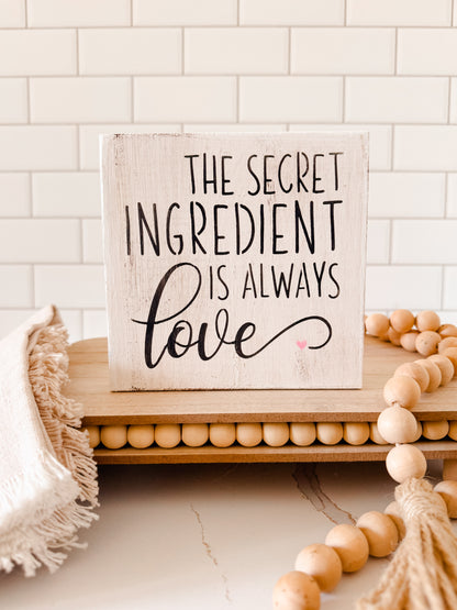 The Secret Ingredient Is Always Love Wood Sign