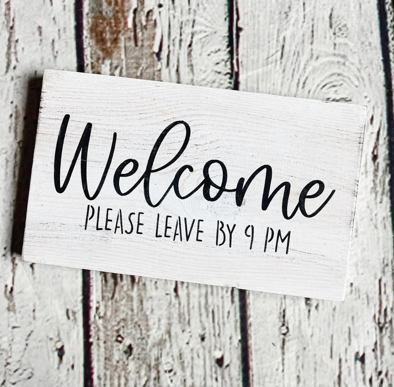 Welcome Please Leave By 9pm Wood Sign