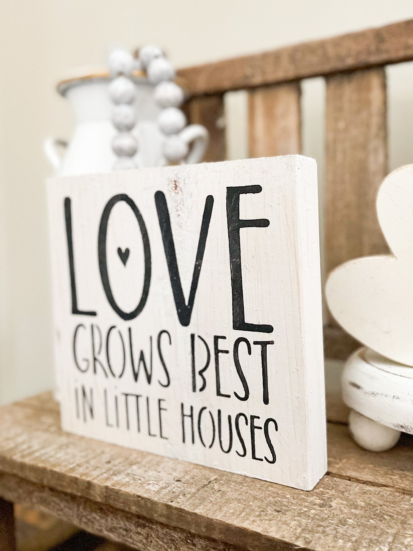 Love Grows Best In Little Houses Wood Sign