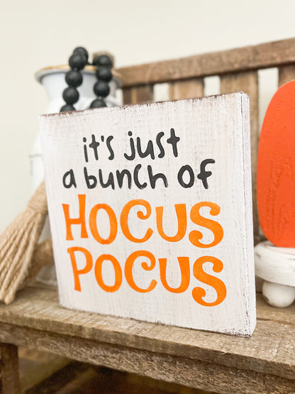 It's Just A Bunch Of Hocus Pocus Wood Sign