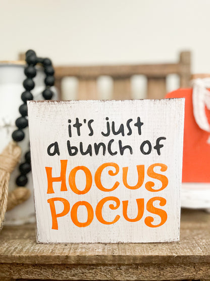 It's Just A Bunch Of Hocus Pocus Wood Sign